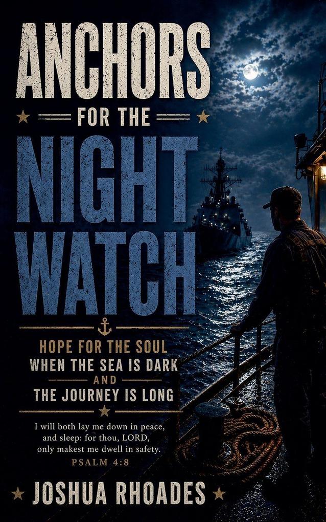 Anchors for the Night Watch - Hope for the Soul When the Sea Is Dark and the Journey Is Long