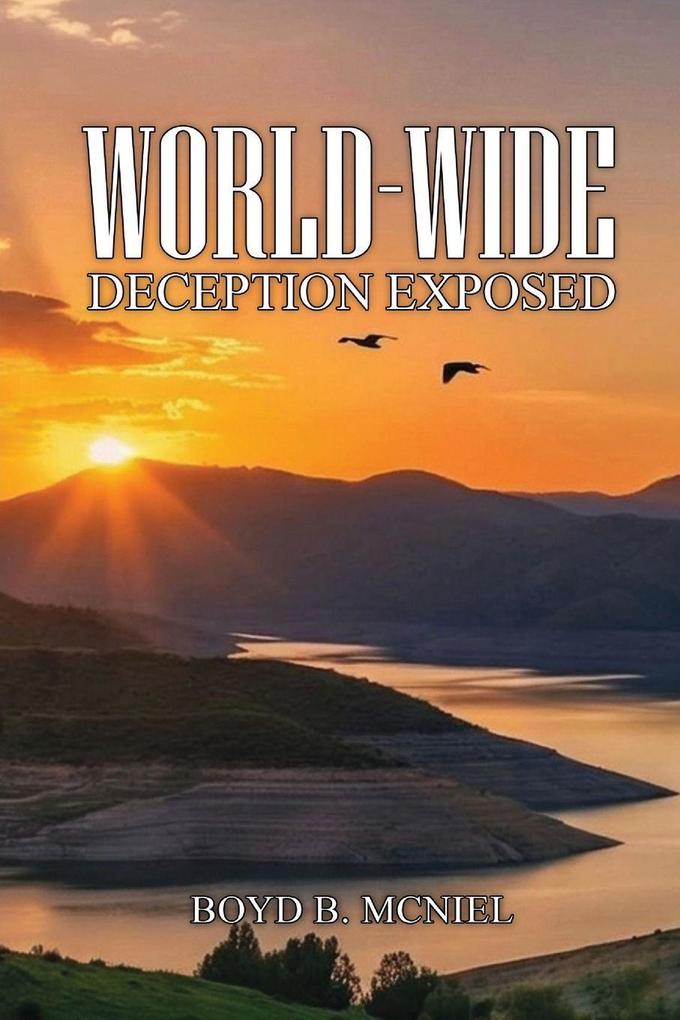 World-Wide Deception Exposed (Latest Edition)