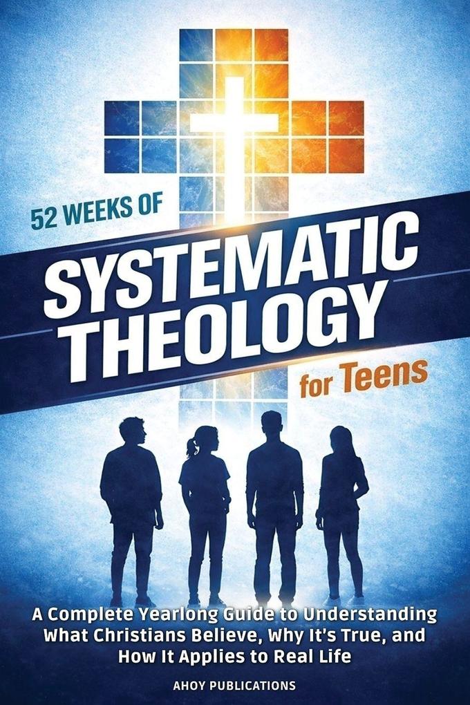 52 Weeks of Systematic Theology for Teens