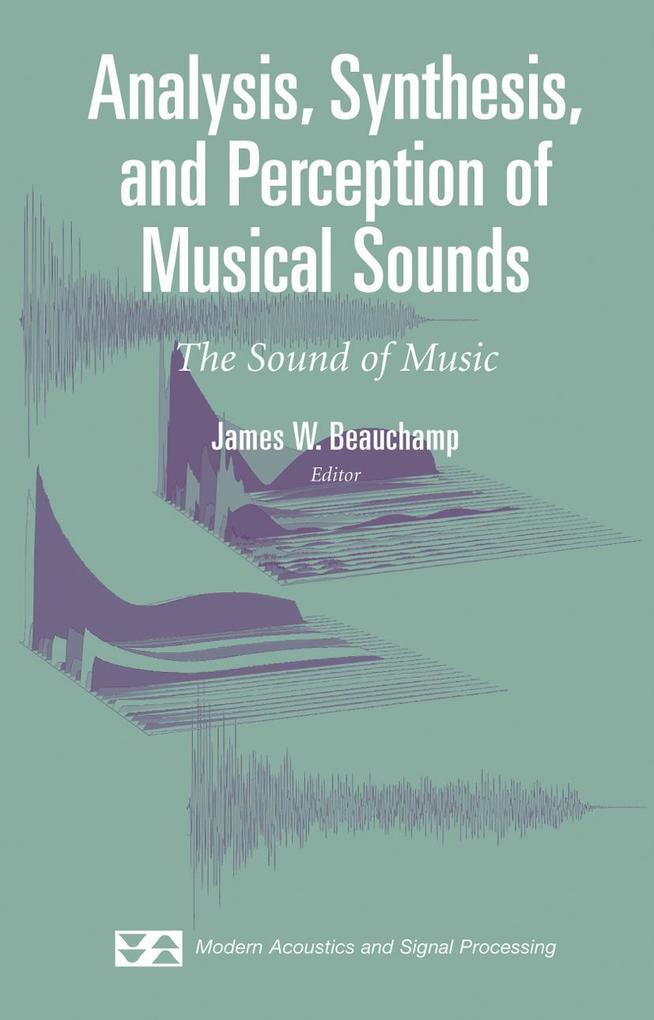 Analysis Synthesis and Perception of Musical Sounds: The Sound of Music