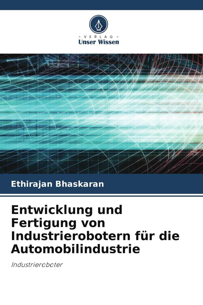 Entwicklung und Fertigung von Industrierobotern für die Automobilindustrie