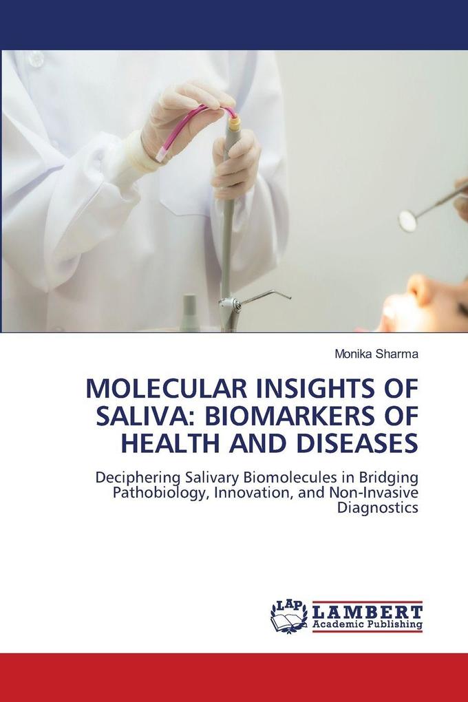 MOLECULAR INSIGHTS OF SALIVA: BIOMARKERS OF HEALTH AND DISEASES