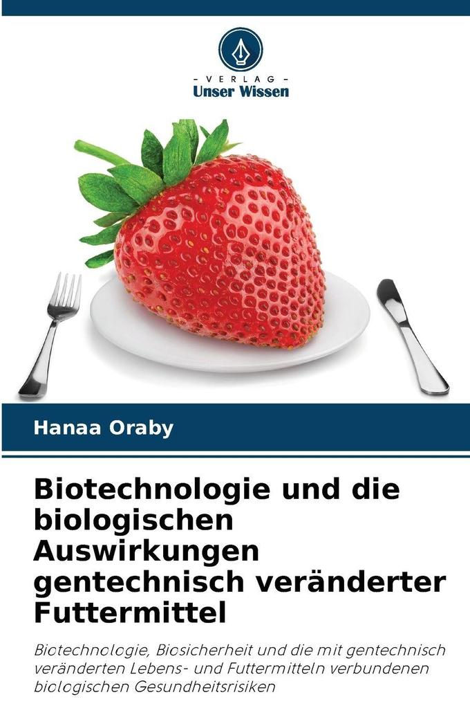 Biotechnologie und die biologischen Auswirkungen gentechnisch veränderter Futtermittel