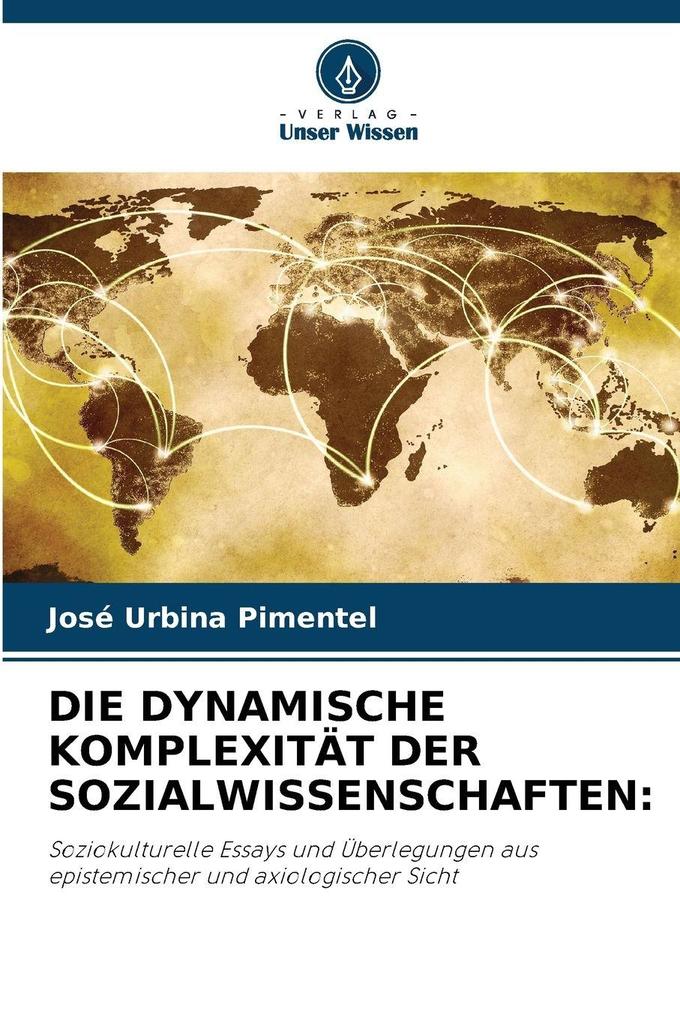 DIE DYNAMISCHE KOMPLEXITÄT DER SOZIALWISSENSCHAFTEN: