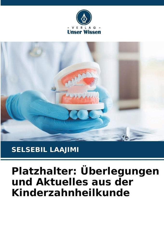 Platzhalter: Überlegungen und Aktuelles aus der Kinderzahnheilkunde