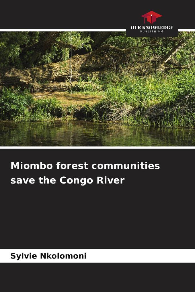 Miombo forest communities save the Congo River
