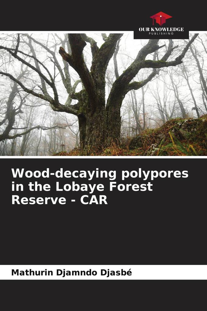 Wood-decaying polypores in the Lobaye Forest Reserve - CAR