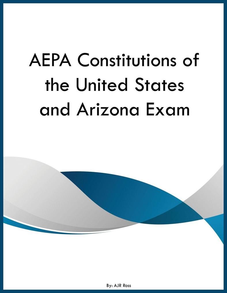 AEPA Constitutions of the United States and Arizona Exam