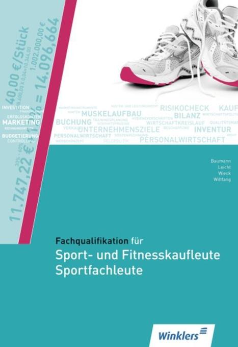 Fachqualifikation für Sport- und Fitnesskaufleute und Sportfachleute - Jürgen Baumann/ Hartwig Heinemeier/ Hans Jecht/ Karl-Heinz Linow/ Petra Leicht