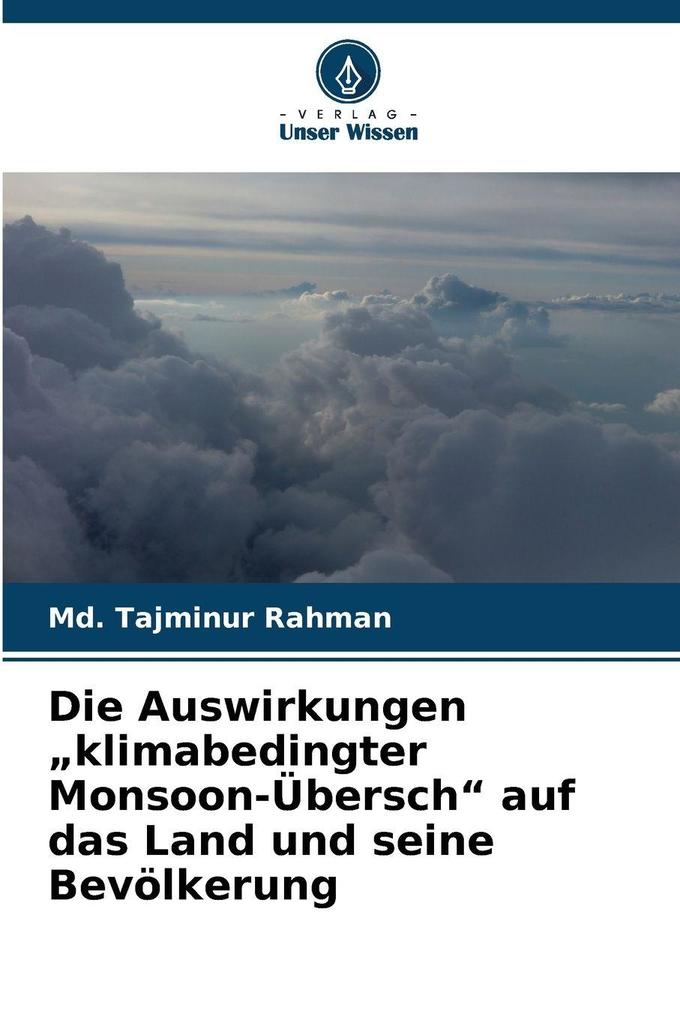 Die Auswirkungen 'klimabedingter Monsoon-Übersch' auf das Land und seine Bevölkerung