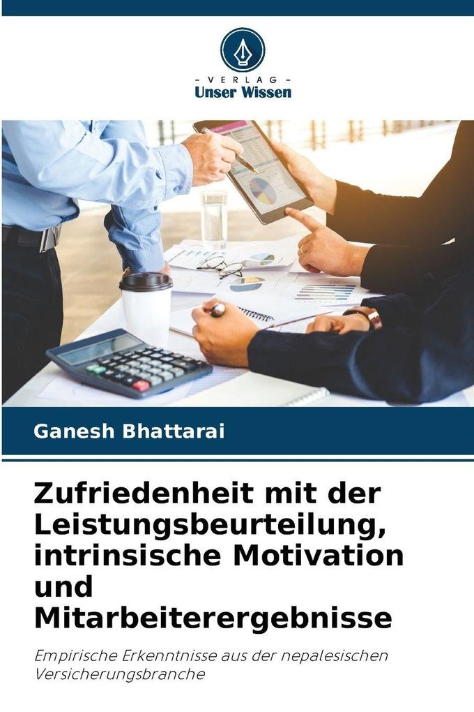 Zufriedenheit mit der Leistungsbeurteilung intrinsische Motivation und Mitarbeiterergebnisse