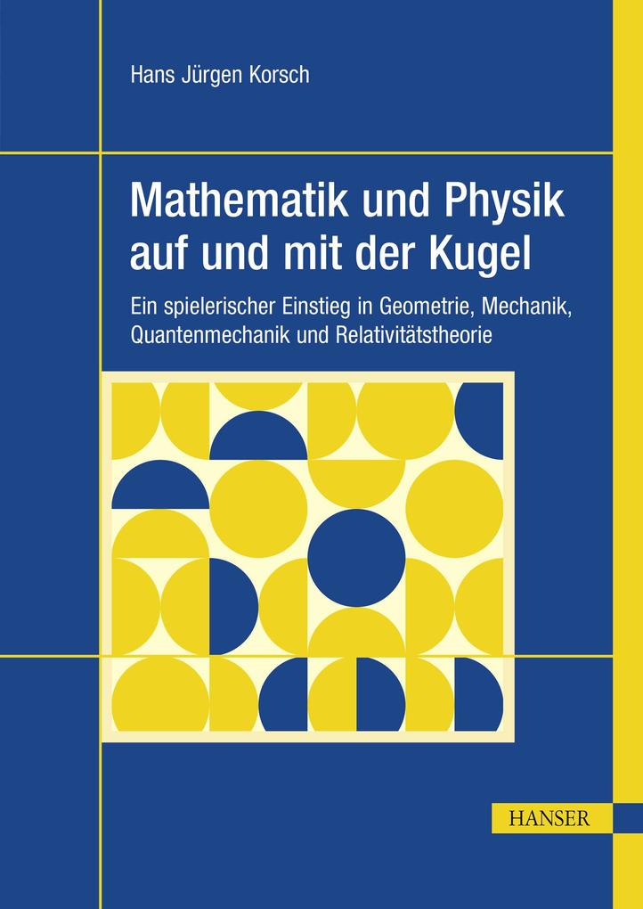 Mathematik und Physik auf und mit der Kugel