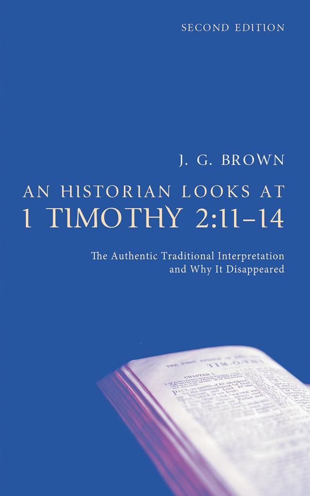 An Historian Looks at 1 Timothy 2:11-14 Second Edition