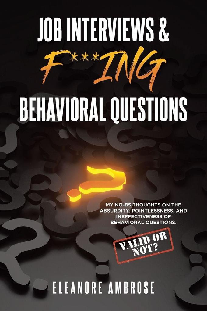 Job Interviews & F***ing Behavioral Questions