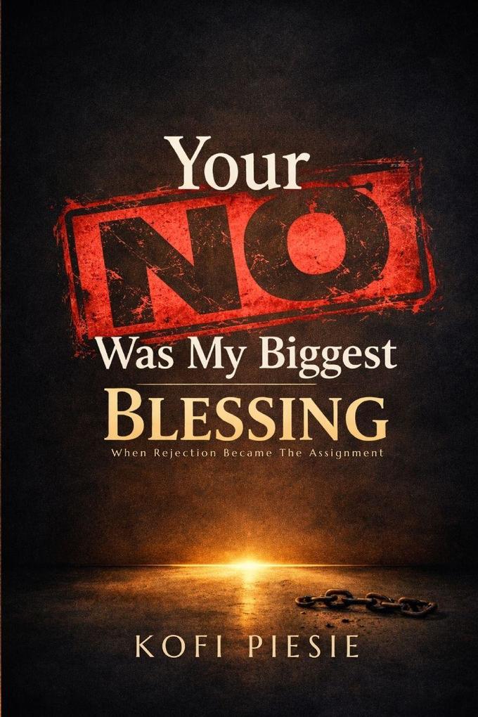 Your 'No' Was My Biggest Blessing