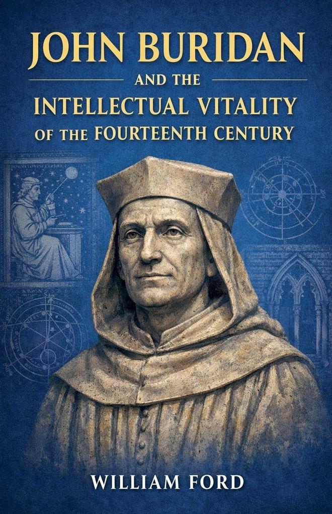 John Buridan and the Intellectual Vitality of the Fourteenth Century