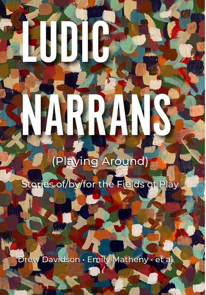 Ludic Narrans (Playing Around)