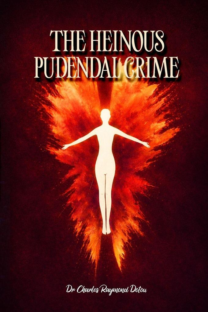 The Heinous Pudendal Crime
