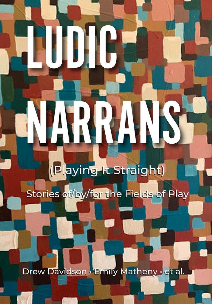 Ludic Narrans (Playing It Straight)