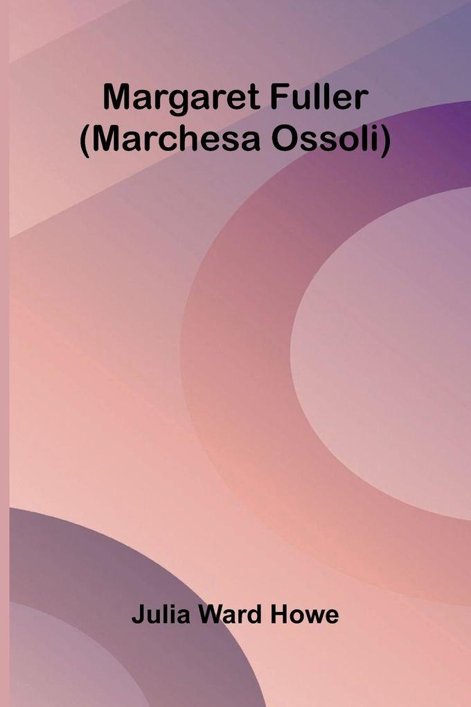Margaret Fuller (Marchesa Ossoli)
