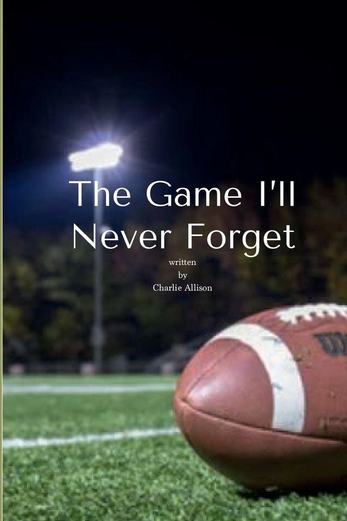The Game I'll Never Forget
