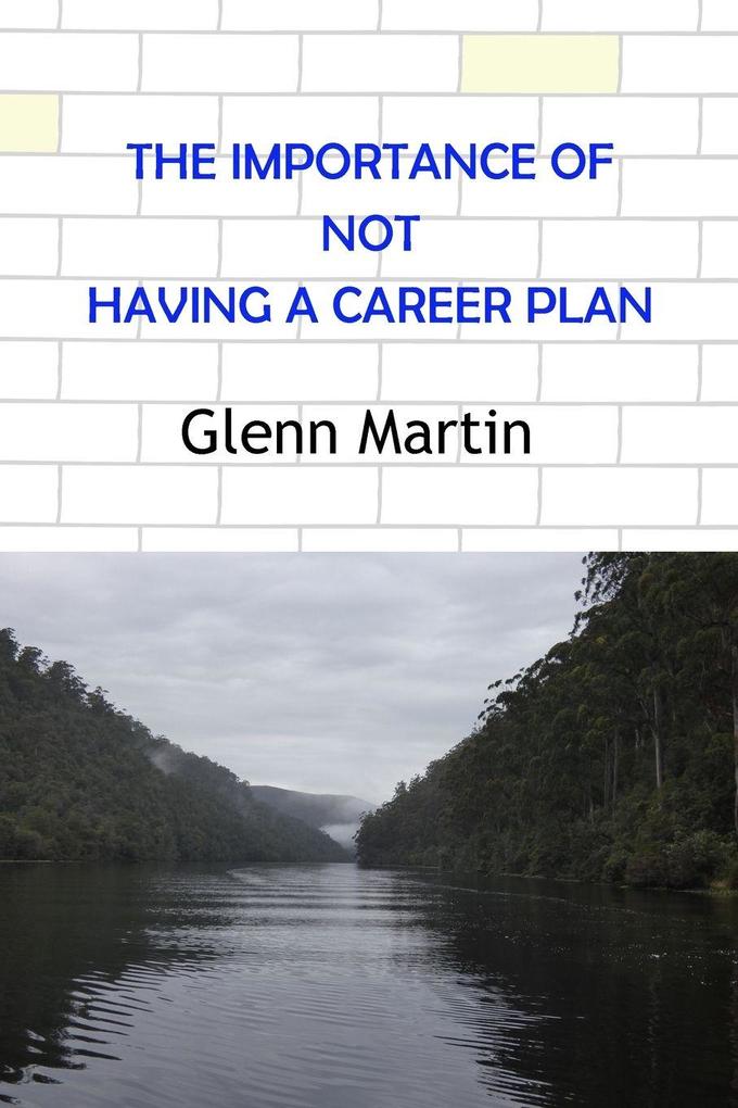 The Importance of Not Having a Career Plan