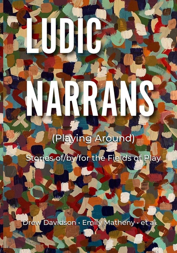 Ludic Narrans (Playing Around)