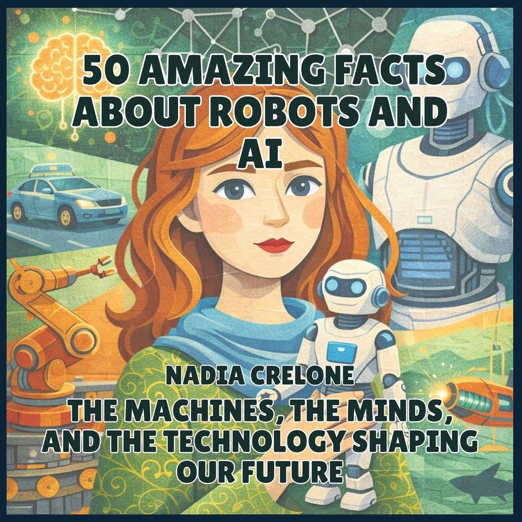 50 Amazing Facts About Robots and AI