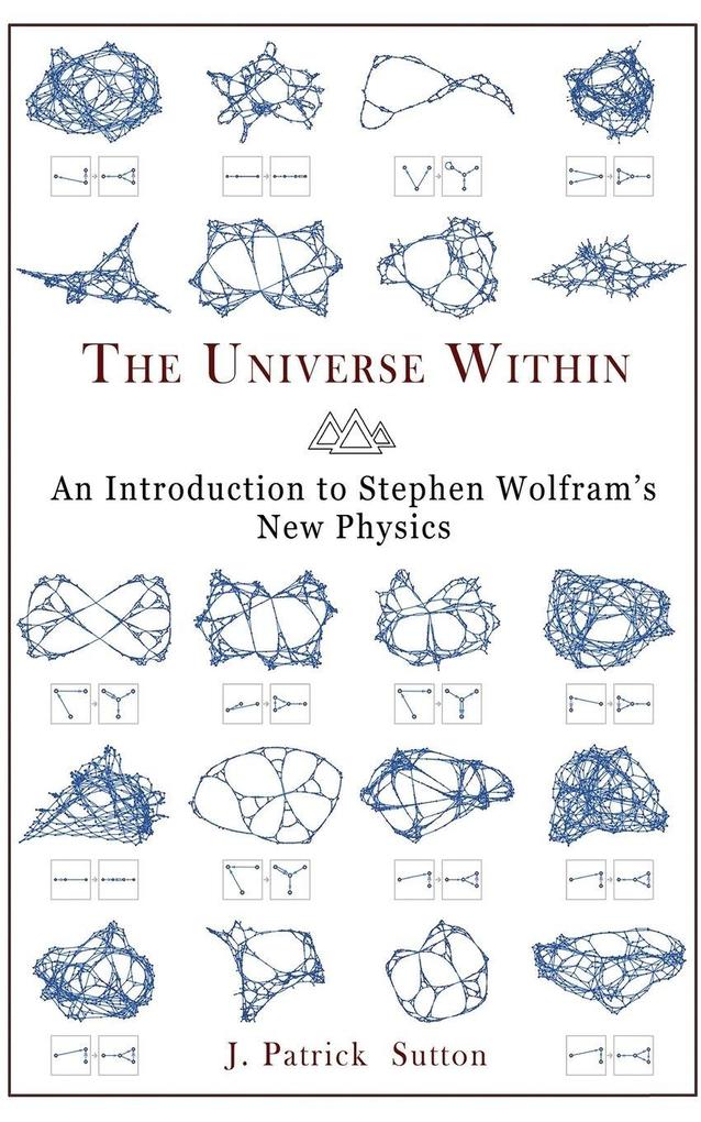 The Universe Within - An Introduction to Stephen Wolfram's New Physics