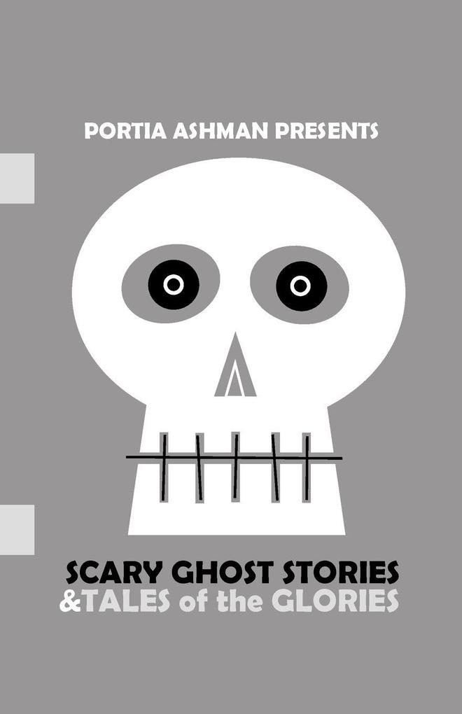 Portia Ashman presents Scary Ghost Stories & Tales of the Glories