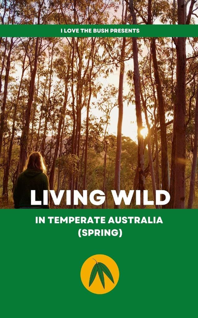Living Wild in Temperate Australia (Spring)