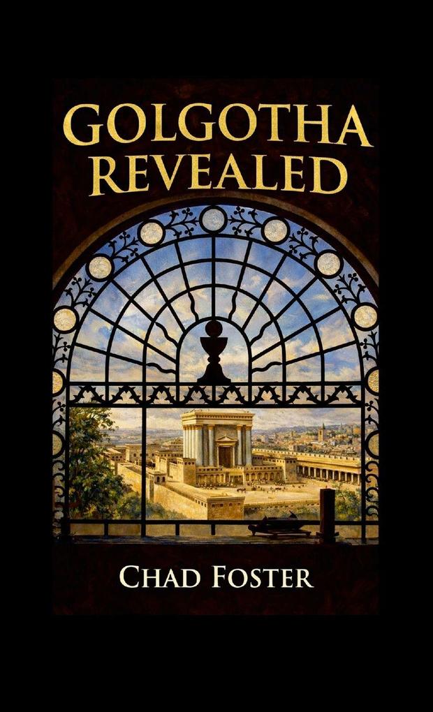Golgotha Revealed