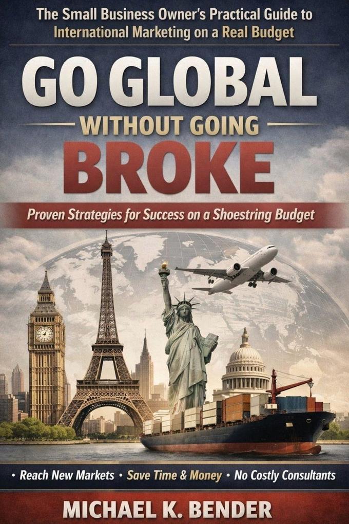 GO GLOBAL WITHOUT GOING BROKE