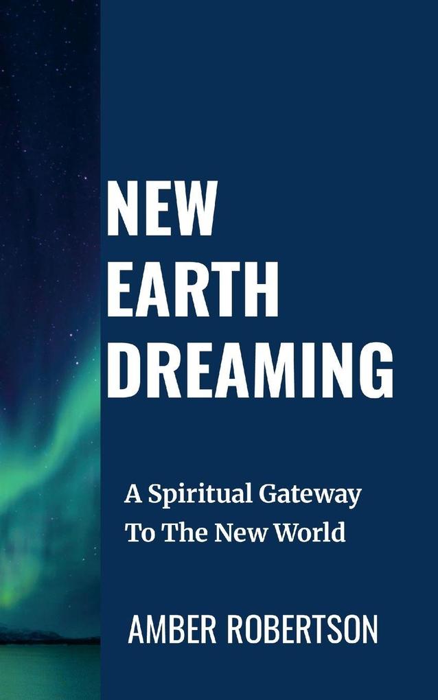 NEW EARTH DREAMING