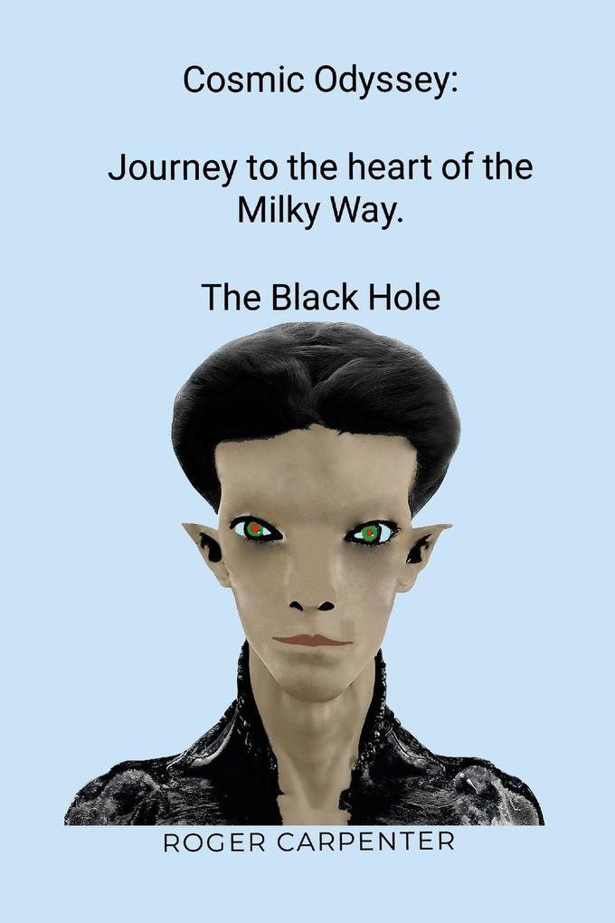 Cosmic Odyssey Journey to the Heart of the Milky Way