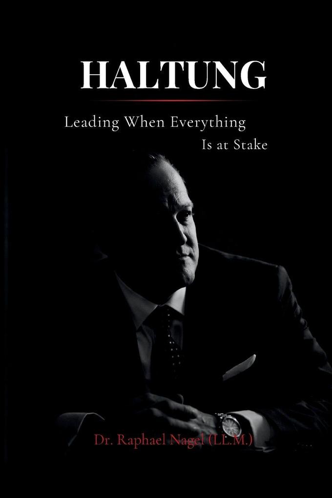 HALTUNG - Leading When Everything Is at Stake