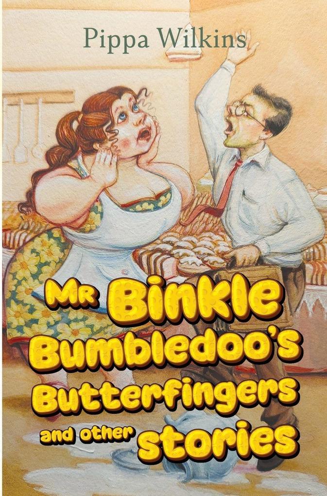 Mr Binkle Bumbledoo's Butterfingers and other stories