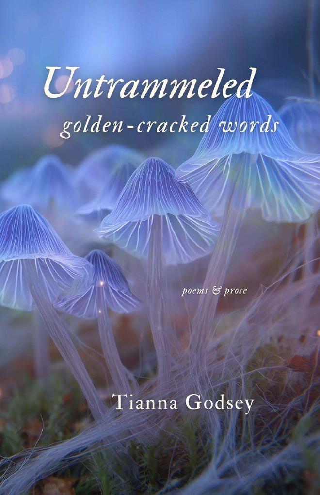Untrammeled ~ golden-cracked words