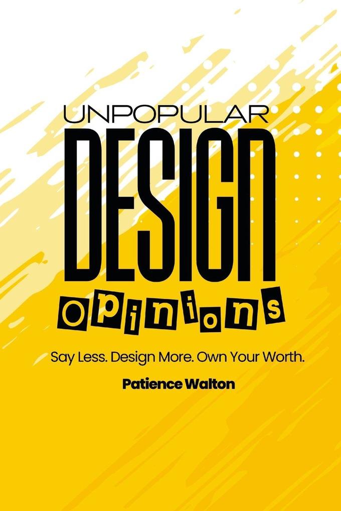 Unpopular Design Opinions