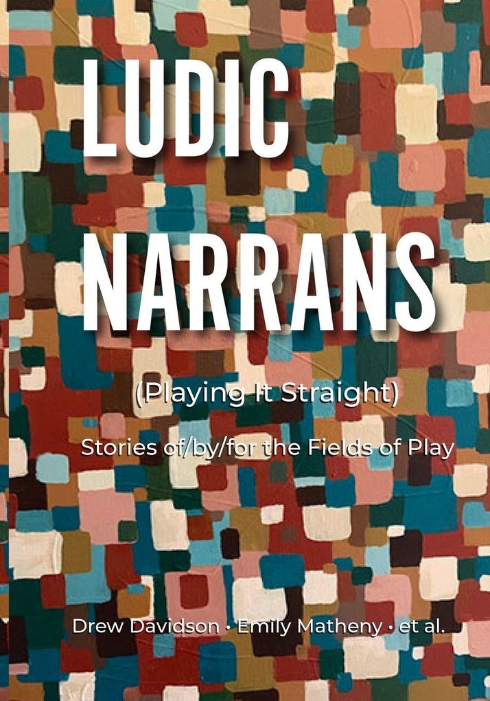 Ludic Narrans (Playing It Straight)