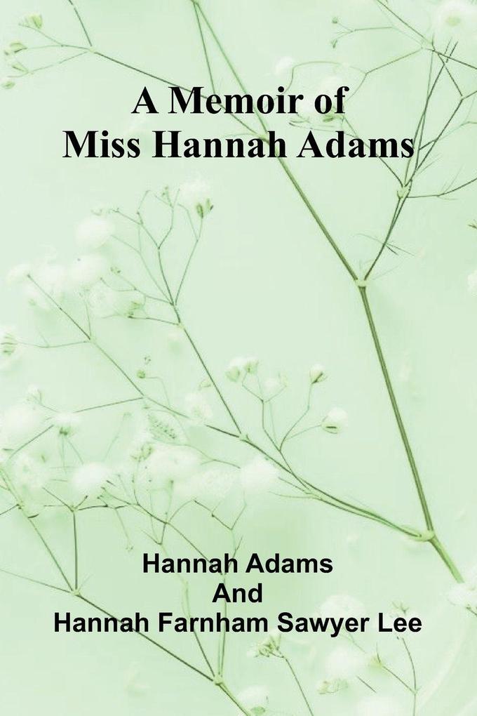 A memoir of Miss Hannah Adams