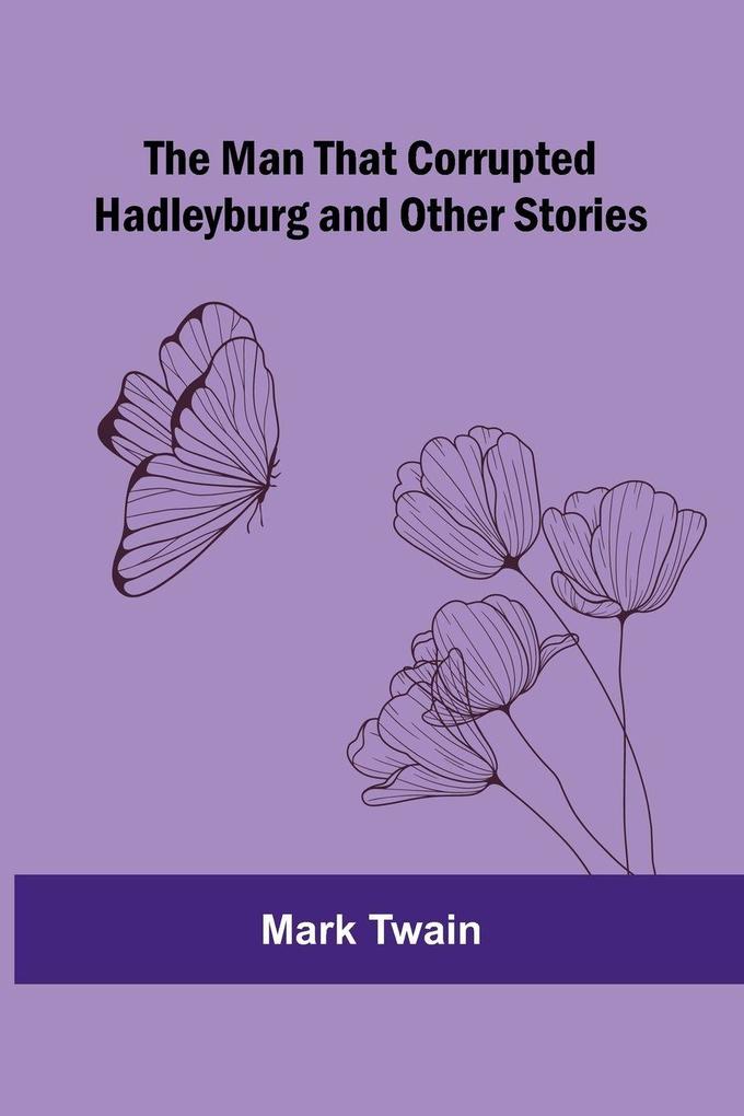 The Man That Corrupted Hadleyburg and Other Stories