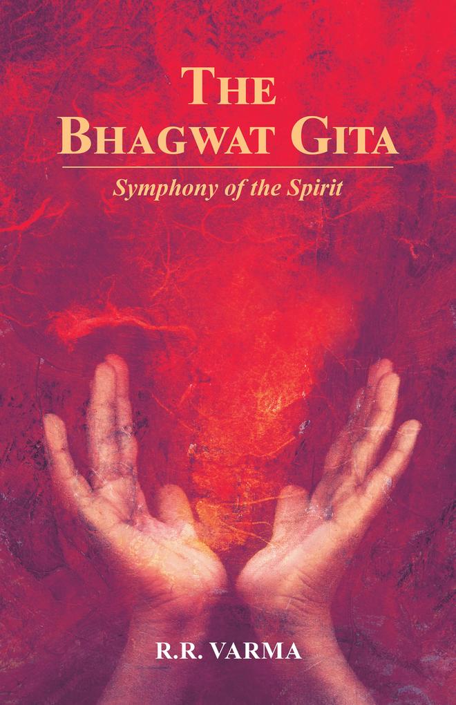 The Bhagwat Gita Symphony Of The Spirit