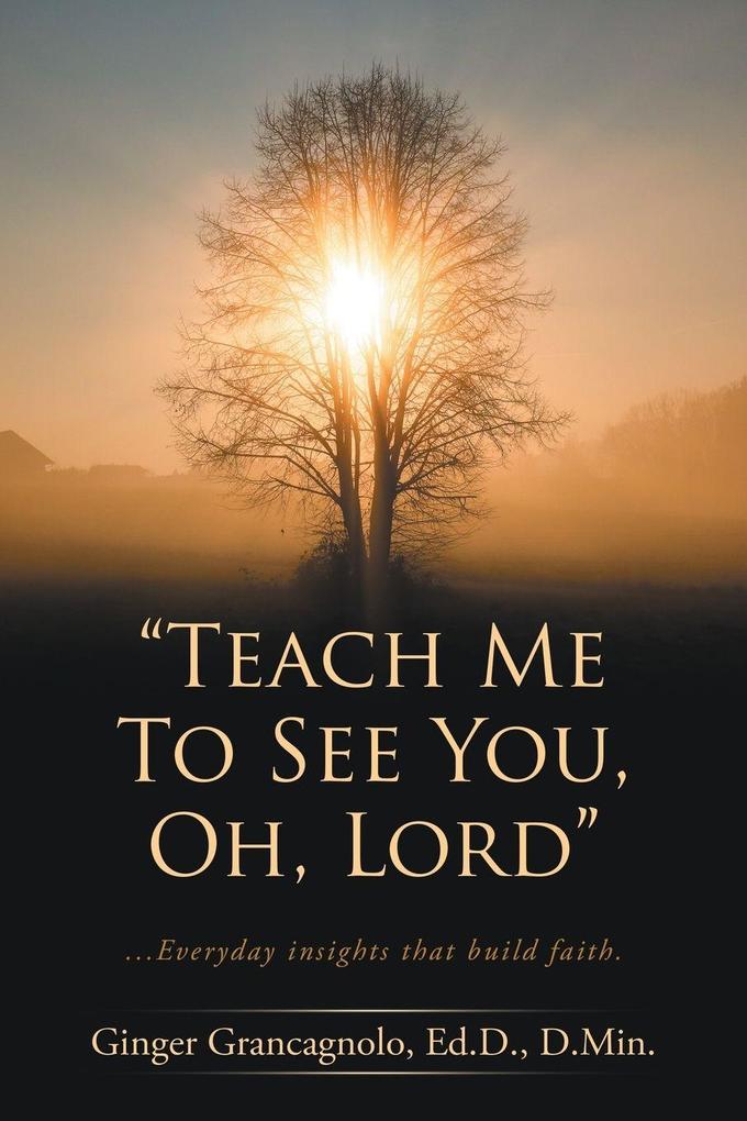 'Teach Me To See You Oh Lord'