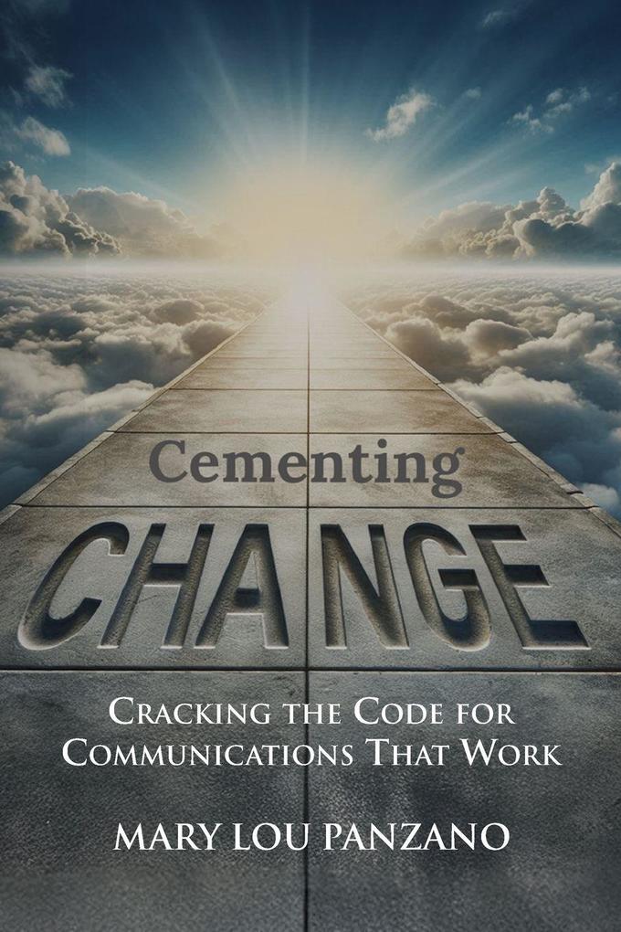 Cementing Change-Cracking the Code for Communications that Work