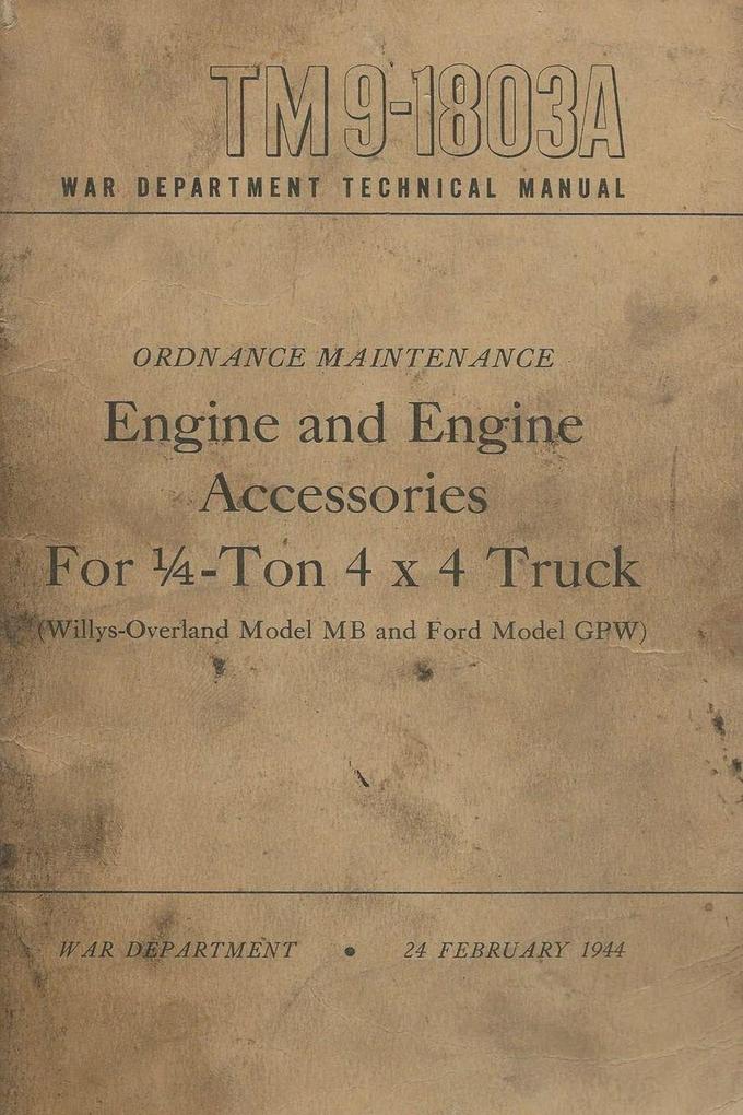 TM 9-1803A Engine And Engine Accessories Manual For 1/4-Ton 4x4 Truck Willys Overland Model MB And Ford Model GPW