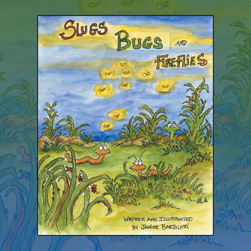Slugs Bugs and Fireflies