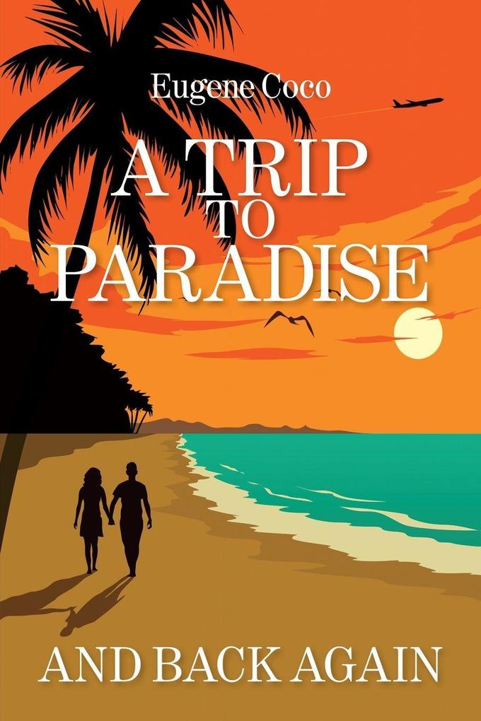 A Trip to Paradise and Back Again