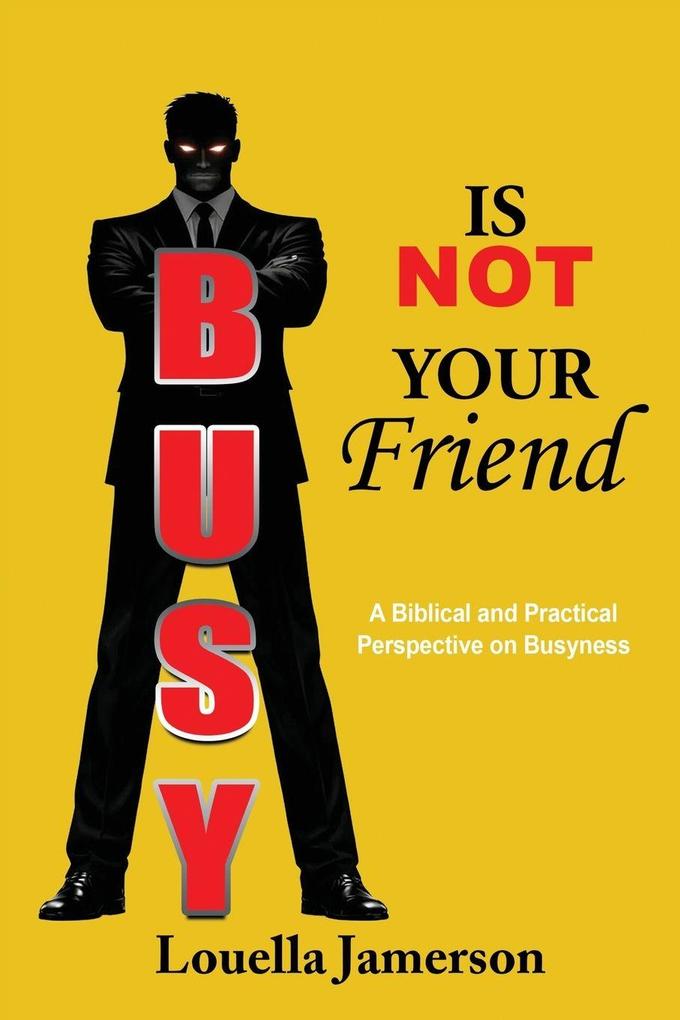 Busy Is Not Your Friend