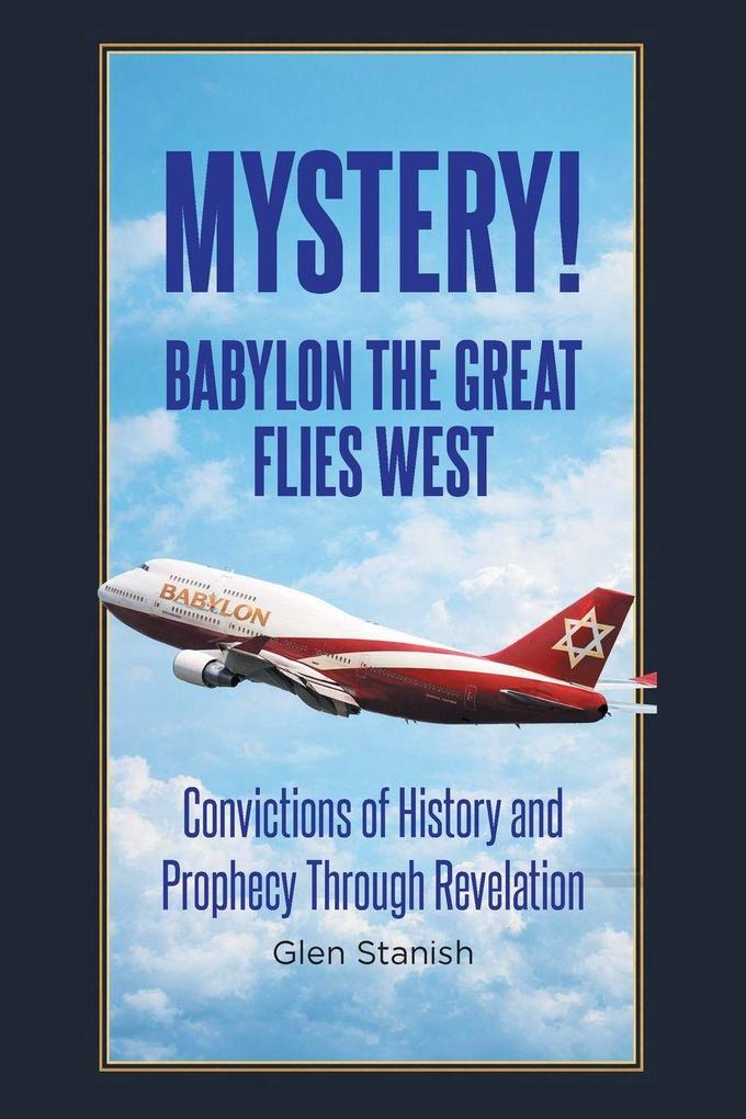 Mystery! Babylon the Great Flies West